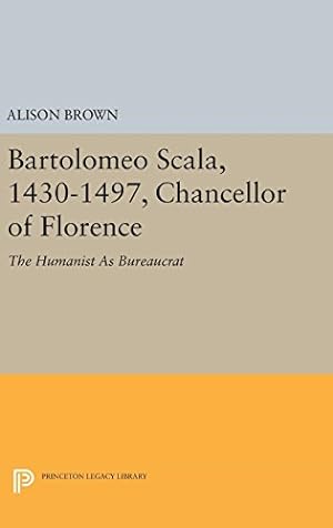 Bild des Verkufers fr Bartolomeo Scala, 1430-1497, Chancellor of Florence: The Humanist As Bureaucrat (Princeton Legacy Library) by Brown, Alison [Hardcover ] zum Verkauf von booksXpress