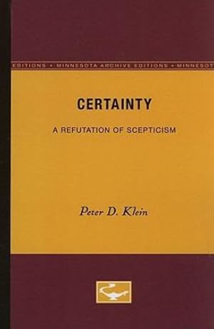 Imagen del vendedor de Certainty: A Refutation of Scepticism (Minnesota Archive Editions) by Klein, Peter D. [Paperback ] a la venta por booksXpress