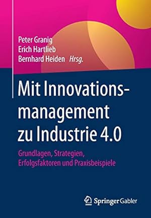 Seller image for Mit Innovationsmanagement zu Industrie 4.0: Grundlagen, Strategien, Erfolgsfaktoren und Praxisbeispiele (German Edition) [Paperback ] for sale by booksXpress