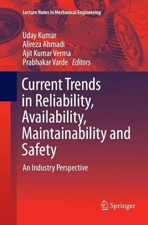 Image du vendeur pour Current Trends in Reliability, Availability, Maintainability and Safety: An Industry Perspective (Lecture Notes in Mechanical Engineering) [Paperback ] mis en vente par booksXpress