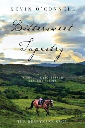 Seller image for Bittersweet Tapestry: A Novel of Eighteenth Century Europe (Derrynane Saga) by O'Connell, Kevin [Paperback ] for sale by booksXpress