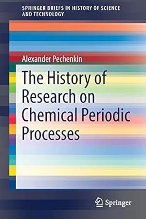 Imagen del vendedor de The History of Research on Chemical Periodic Processes (SpringerBriefs in History of Science and Technology) [Soft Cover ] a la venta por booksXpress