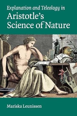 Seller image for Explanation and Teleology in Aristotle's Science of Nature by Leunissen, Mariska [Paperback ] for sale by booksXpress