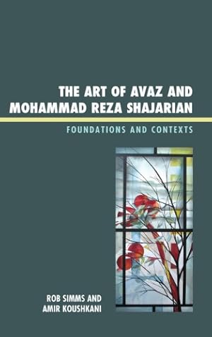 Seller image for The Art of Avaz and Mohammad Reza Shajarian: Foundations and Contexts by Simms, Rob, Koushkani, Amir [Hardcover ] for sale by booksXpress