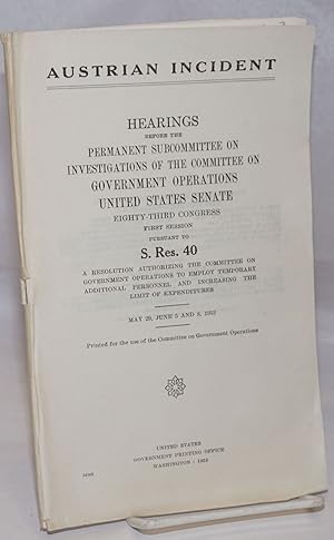 Imagen del vendedor de Austrian Incident; hearings before the United States Senate Committee on Government Operations, Permanent Subcommittee on Investigations, Eighty-Third Congress, first session, on May 29, June 5, 8, 1953 a la venta por Bolerium Books Inc.