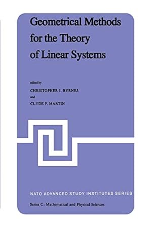 Seller image for Geometrical Methods for the Theory of Linear Systems: Proceedings of a NATO Advanced Study Institute and AMS Summer Seminar in Applied Mathematics . June 1829, 1979 (Nato Science Series C:) [Soft Cover ] for sale by booksXpress