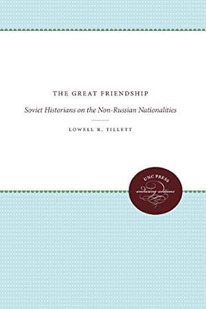 Seller image for The Great Friendship: Soviet Historians on the Non-Russian Nationalities (Enduring Editions) by Tillett, Lowell R. [Paperback ] for sale by booksXpress