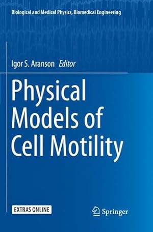 Seller image for Physical Models of Cell Motility (Biological and Medical Physics, Biomedical Engineering) [Paperback ] for sale by booksXpress