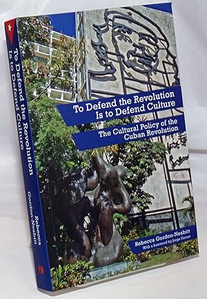 Imagen del vendedor de To defend the revolution is to defend culture, the cultural policy of the Cuban revolution a la venta por Bolerium Books Inc.