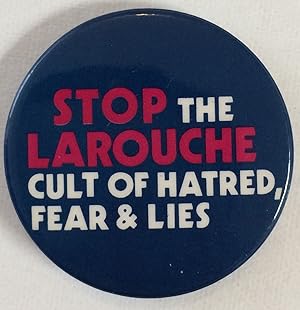 Stop the LaRouche cult of hatred, fear & lies [pinback button]
