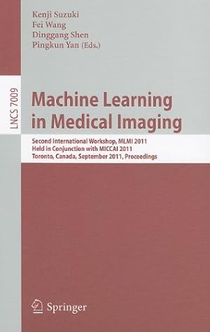 Seller image for Machine Learning in Medical Imaging: Second International Workshop, MLMI 2011, Held in Conjunction with MICCAI 2011, Toronto, Canada, September 18, . (Lecture Notes in Computer Science) [Paperback ] for sale by booksXpress