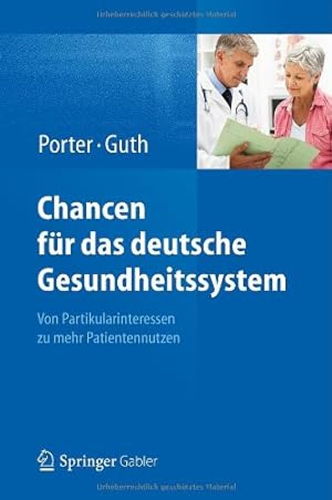 Seller image for Chancen für das deutsche Gesundheitssystem: Von Partikularinteressen zu mehr Patientennutzen (German Edition) by Porter, Michael E., Guth, Clemens [Hardcover ] for sale by booksXpress