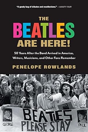 Seller image for The Beatles Are Here!: 50 Years after the Band Arrived in America, Writers, Musicians & Other Fans Remember [Soft Cover ] for sale by booksXpress
