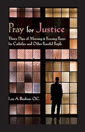 Imagen del vendedor de Pray for Justice: Thirty Days of Morning & Evening Prayer for Catholics and Other Peaceful People [Soft Cover ] a la venta por booksXpress