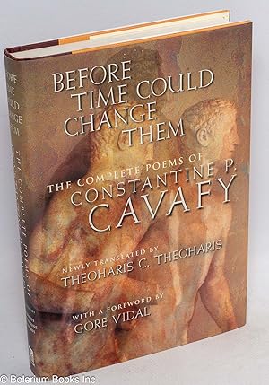Imagen del vendedor de Before Time Could Change Them: the complete poems of Constantine P. Cavafy a la venta por Bolerium Books Inc.