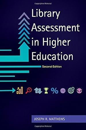 Image du vendeur pour Library Assessment in Higher Education, 2nd Edition by Matthews, Joseph R. [Paperback ] mis en vente par booksXpress