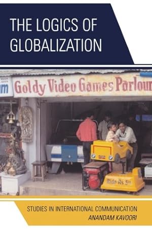 Seller image for The Logics of Globalization: Case Studies in International Communication by Kavoori, Anandam P. [Paperback ] for sale by booksXpress