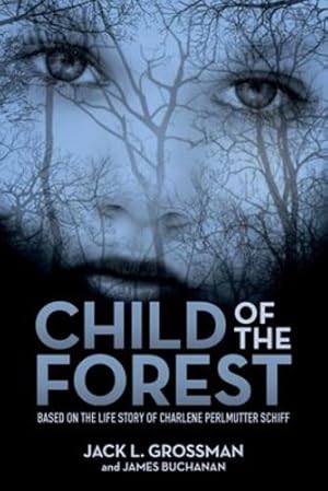 Bild des Verkufers fr Child of the Forest: Based on the Life Story of Charlene Perlmutter Schiff [Soft Cover ] zum Verkauf von booksXpress