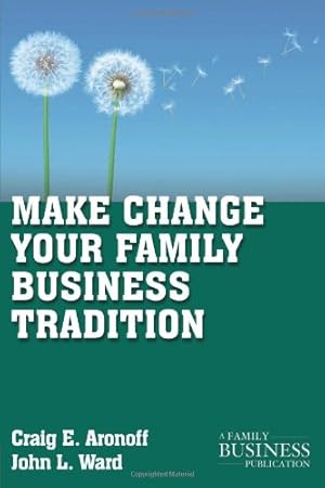 Immagine del venditore per Make Change Your Family Business Tradition (A Family Business Publication) by Ward, John L., Aronoff, Craig E. [Paperback ] venduto da booksXpress