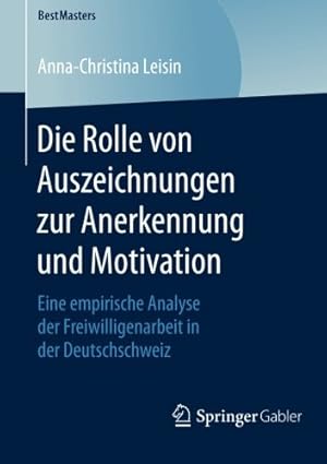 Seller image for Die Rolle von Auszeichnungen zur Anerkennung und Motivation: Eine empirische Analyse der Freiwilligenarbeit in der Deutschschweiz (BestMasters) (German Edition) by Leisin, Anna-Christina [Paperback ] for sale by booksXpress