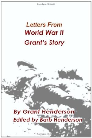 Seller image for Letters From World War II Grant's Story by Henderson, Grant Thomas [Paperback ] for sale by booksXpress