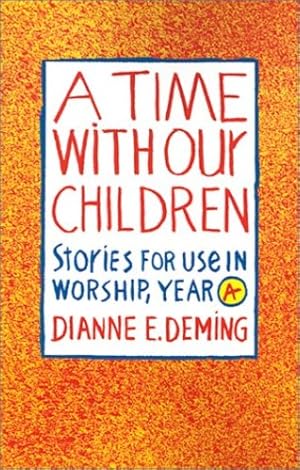 Image du vendeur pour A Time with Our Children: Stories for Use in Worship, Year A by Deming, Dianne E. [Paperback ] mis en vente par booksXpress