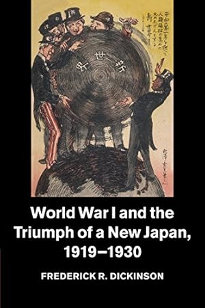 Seller image for World War I and the Triumph of a New Japan, 1919-1930 (Studies in the Social and Cultural History of Modern Warfare) by Dickinson, Frederick R. [Paperback ] for sale by booksXpress