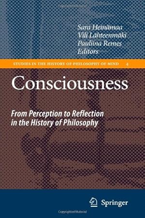 Seller image for Consciousness: From Perception to Reflection in the History of Philosophy (Studies in the History of Philosophy of Mind) [Paperback ] for sale by booksXpress