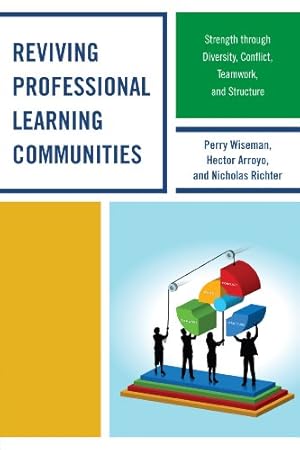 Immagine del venditore per Reviving Professional Learning Communities: Strength through Diversity, Conflict, Teamwork, and Structure by Wiseman, Perry P., Arroyo, Hector, Richter, Nicholas [Hardcover ] venduto da booksXpress