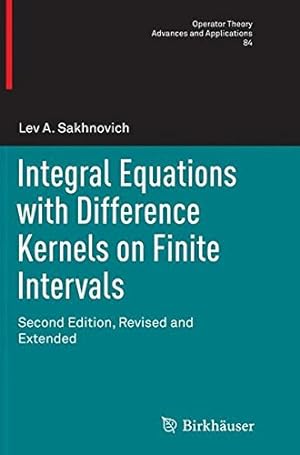 Imagen del vendedor de Integral Equations with Difference Kernels on Finite Intervals: Second Edition, Revised and Extended (Operator Theory: Advances and Applications) by Sakhnovich, Lev A. A. [Paperback ] a la venta por booksXpress