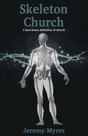 Immagine del venditore per Skeleton Church: A Bare-Bones Definition of Church (Close Your Church for Good, Preface) [Soft Cover ] venduto da booksXpress