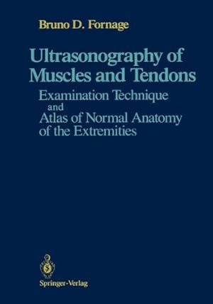 Immagine del venditore per Ultrasonography of Muscles and Tendons: Examination Technique and Atlas of Normal Anatomy of the Extremities by Fornage, Bruno D. [Paperback ] venduto da booksXpress