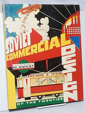 Seller image for Soviet Commercial Design of the Twenties Introduction and texts by Elena Chernevich; English edition translated and edited by Catherine Cooke, researched by M. Baburina for sale by Bolerium Books Inc.