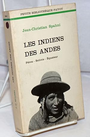 Bild des Verkufers fr Les Indians des Andes: Perou-Bolivie-Equateur zum Verkauf von Bolerium Books Inc.