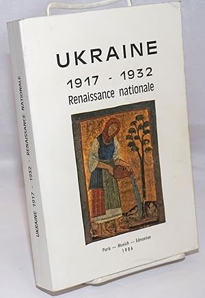 Actes du Colloque: La Renaissance Nationale et Culturelle en Ukraine de 1917 aux Annees 1930 (Par...