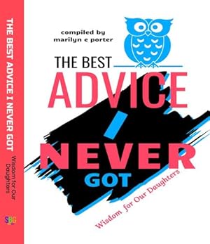 Seller image for The Best Advice I Never Got: Wisdom for Our Daughters [Soft Cover ] for sale by booksXpress