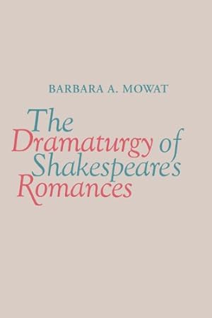 Bild des Verkufers fr The Dramaturgy of Shakespeare's Romances by Mowat, Barbara [Paperback ] zum Verkauf von booksXpress