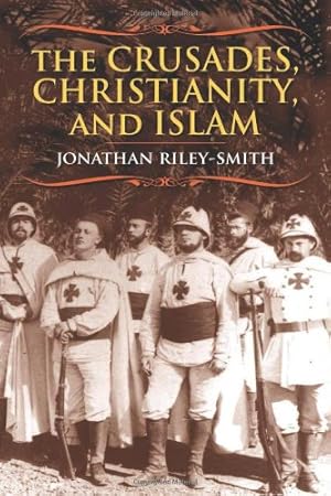 Seller image for The Crusades, Christianity, and Islam (Bampton Lectures in America) by Riley-Smith, Jonathan [Hardcover ] for sale by booksXpress