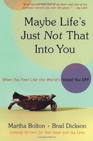 Seller image for Maybe Life's Just Not That Into You: When You feel Like the World's Voted You Off by Bolton, Martha, Dickson, Brad [Paperback ] for sale by booksXpress