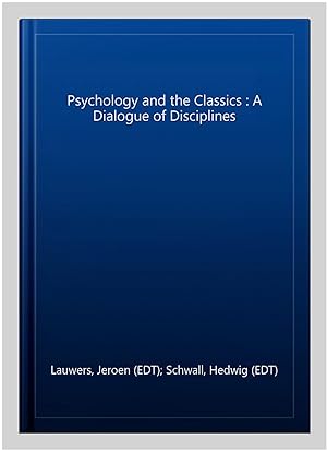 Seller image for Psychology and the Classics : A Dialogue of Disciplines for sale by GreatBookPricesUK