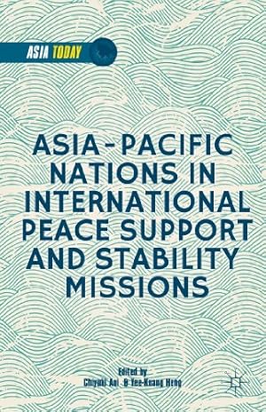 Image du vendeur pour Asia-Pacific Nations in International Peace Support and Stability Operations (Asia Today) [Hardcover ] mis en vente par booksXpress