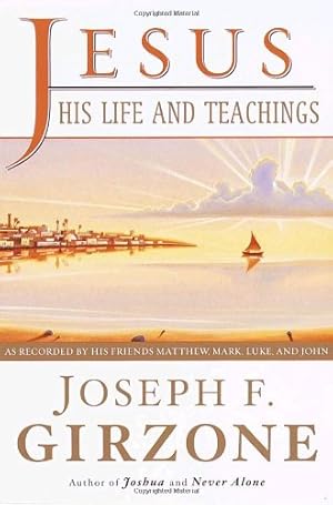 Seller image for Jesus, His Life and Teachings: As Told to Matthew, Mark, Luke, and John by Girzone, Joseph F. [Paperback ] for sale by booksXpress
