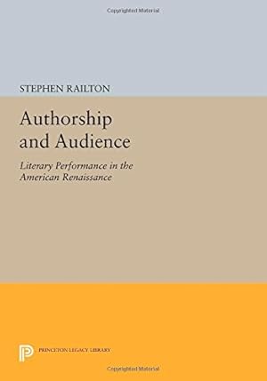 Bild des Verkufers fr Authorship and Audience: Literary Performance in the American Renaissance (Princeton Legacy Library) by Railton, Stephen [Paperback ] zum Verkauf von booksXpress