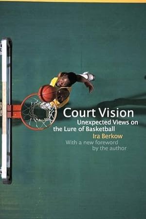 Seller image for Court Vision: Unexpected Views on the Lure of Basketball [Paperback ] for sale by booksXpress