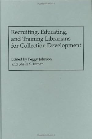 Immagine del venditore per Recruiting, Educating, and Training Librarians for Collection Development (New Directions in Information Management) by Intner, Sheila S., Johnson, Peggy [Hardcover ] venduto da booksXpress