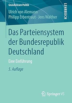 Image du vendeur pour Das Parteiensystem der Bundesrepublik Deutschland: Eine Einführung (Grundwissen Politik) (German Edition) by von Alemann, Ulrich, Erbentraut, Philipp, Walther, Jens [Paperback ] mis en vente par booksXpress