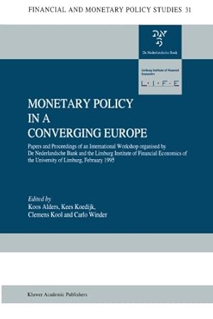 Imagen del vendedor de Monetary Policy in a Converging Europe: Papers and Proceedings of an International Workshop organised by De Nederlandsche Bank and the Limburg . (Financial and Monetary Policy Studies) [Paperback ] a la venta por booksXpress