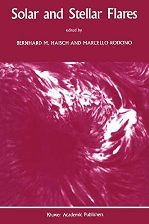 Imagen del vendedor de Solar and Stellar Flares: Proceedings of the 104th Colloquium of the International Astronomical Union held in Stanford, California, August 1519, 1988 [Paperback ] a la venta por booksXpress