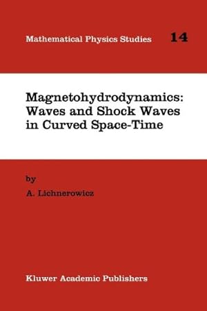 Bild des Verkufers fr Magnetohydrodynamics: Waves and Shock Waves in Curved Space-Time (Mathematical Physics Studies) by Lichnerowicz, A. [Paperback ] zum Verkauf von booksXpress