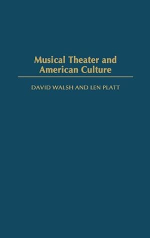 Seller image for Musical Theater and American Culture by Walsh, David, Platt, Len [Hardcover ] for sale by booksXpress
